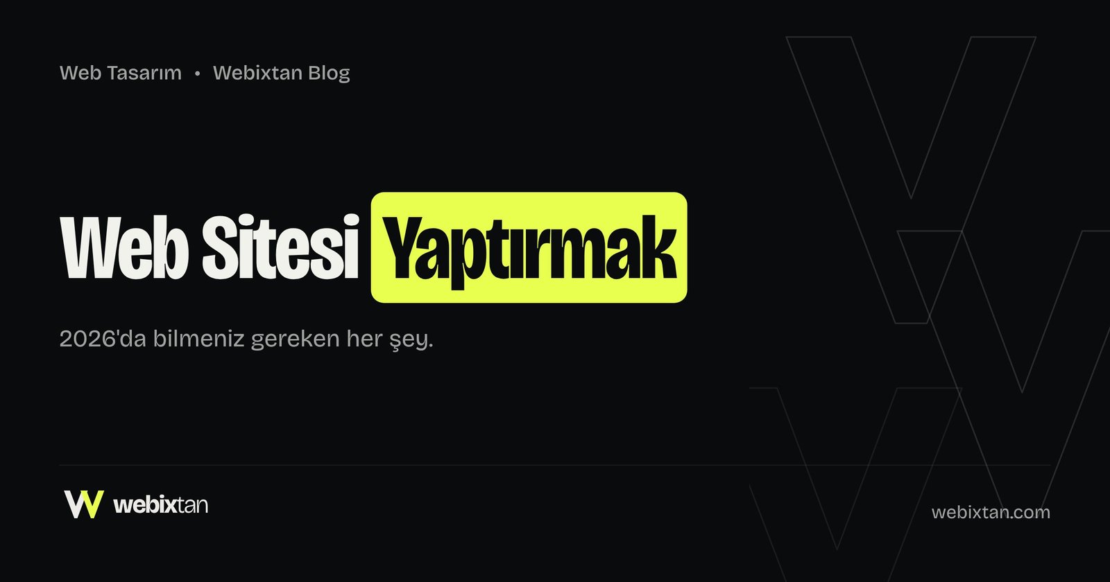 Web Sitesi Yaptırmak: 2026'da Bilmeniz Gereken Her Şey